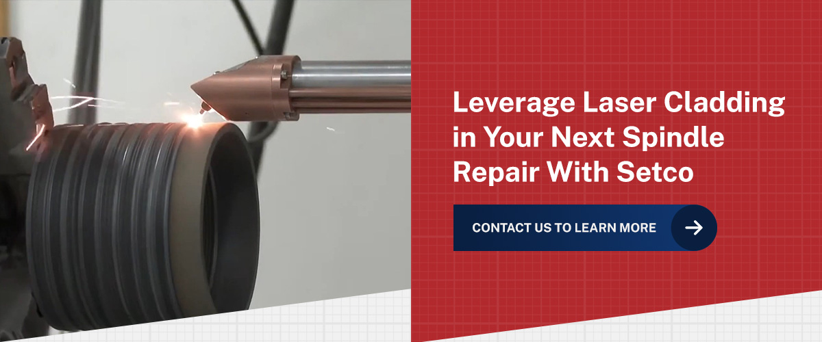 03 Leverage Laser Cladding In Your Next Spindle Repair With Setco